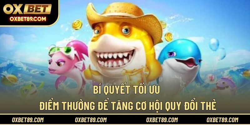 Bí quyết tối ưu điểm thưởng để tăng cơ hội quy đổi thẻ