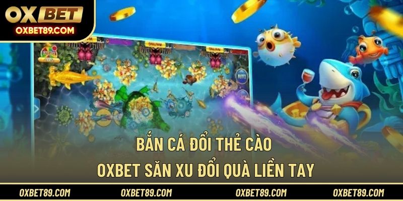 Bắn cá đổi thẻ cào