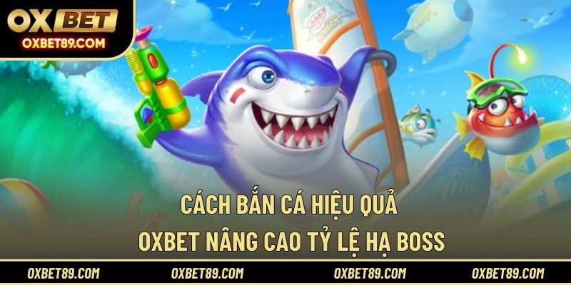 Cách bắn cá hiệu quả