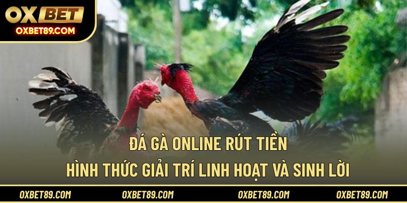 Đá gà online rút tiền