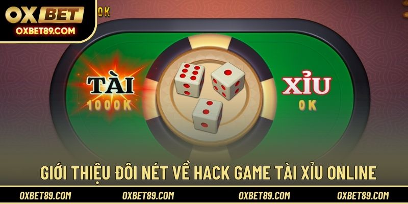 Giới thiệu đôi nét về hack game tài xỉu online