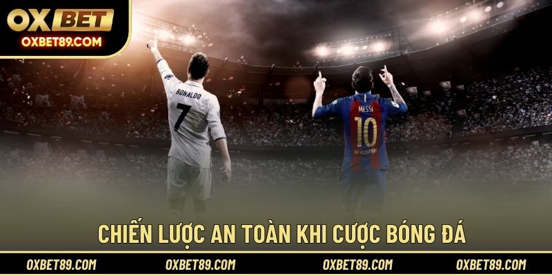 Chiến lược an toàn khi cược bóng đá