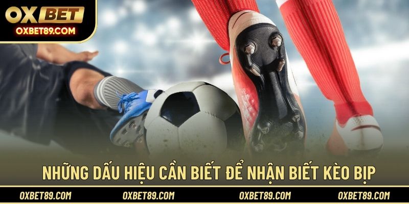 Những dấu hiệu cần biết để nhận biết kèo bịp