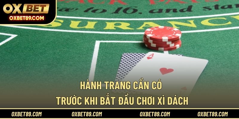 Hành trang cần có trước khi bắt đầu chơi xì dách